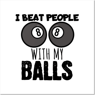 I beat people with my balls Posters and Art